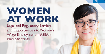 Women at Work: Legal and Regulatory Barriers and Opportunities to Women’s Wage-Employment in ASEAN Member States 